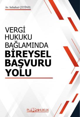 VERGİ HUKUKU BAĞLAMINDA BİREYSEL BAŞVURU YOLU Sebahat ÇETİNEL