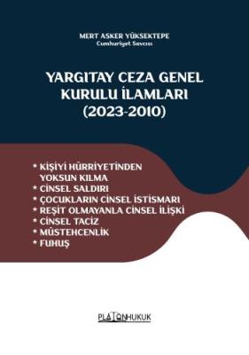 YARGITAY CEZA GENEL KURULU İLAMLARI (2023-2010) Mert Asker YÜKSEKTEPE