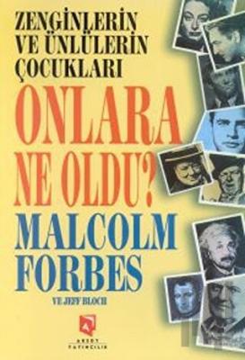 Zenginlerin ve Ünlülerin Çocukları Onlara Ne Oldu? Malcolm Forbes